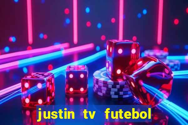 justin tv futebol ao vivo